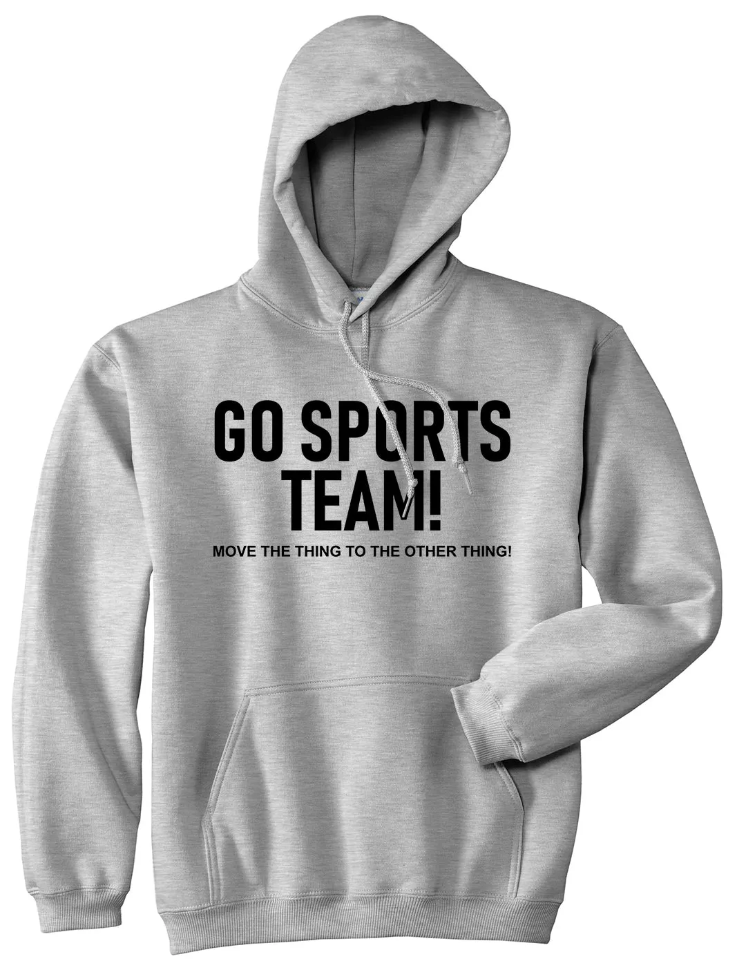 Go Sports Team Funny Mens Pullover Hoodie